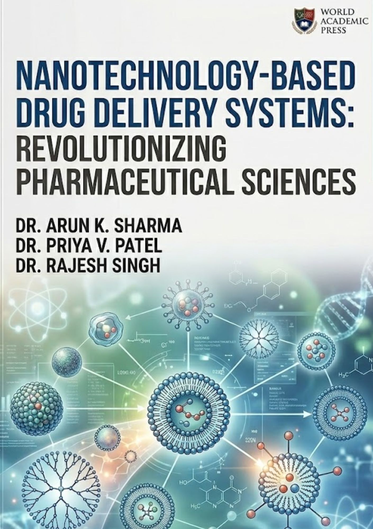 Nanotechnology-Based Drug Delivery Systems: Revolutionizing Pharmaceutical Sciences