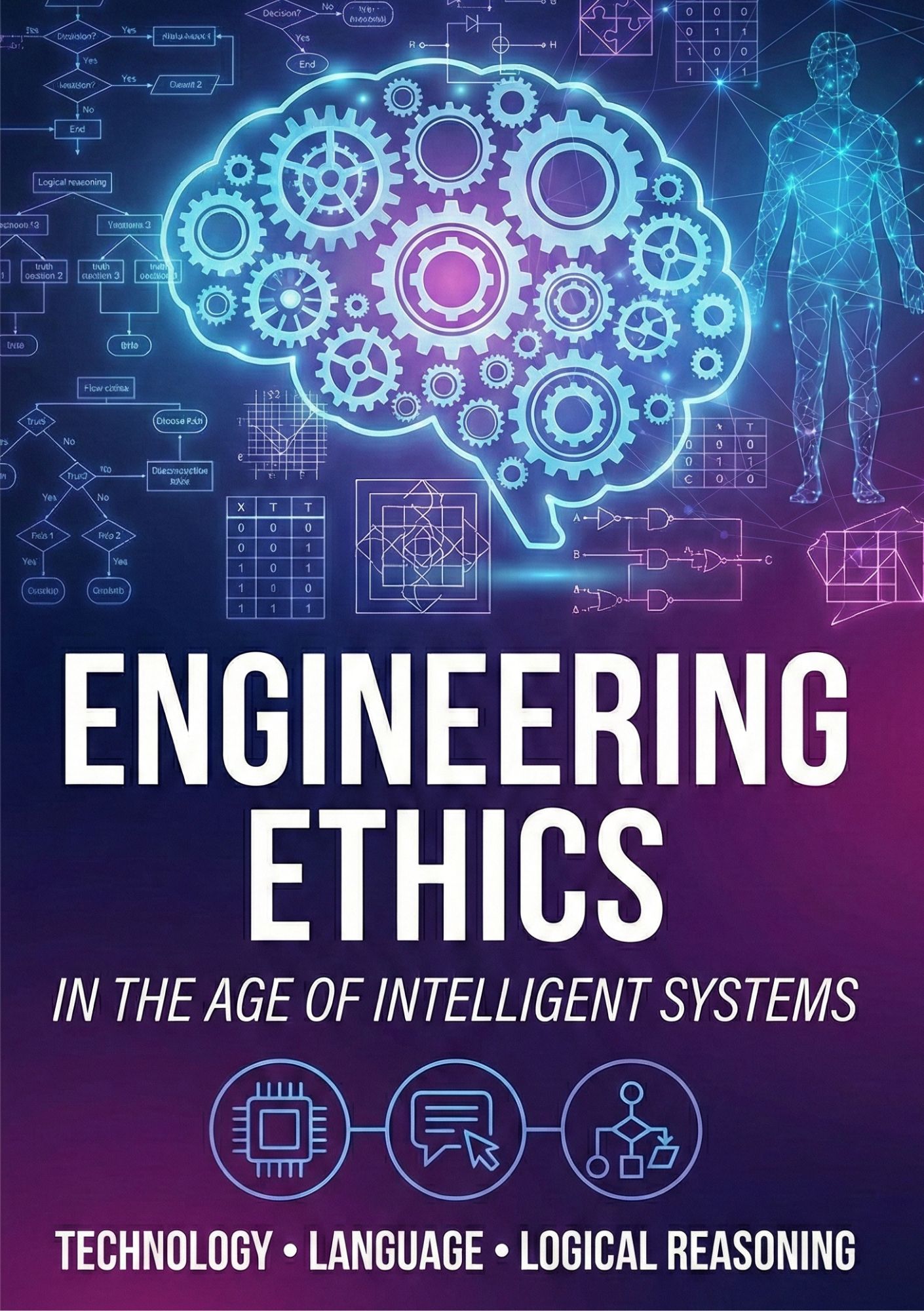Engineering Ethics in the Age of Intelligent Systems on the aspects of Technology, Language, and Logical Reasoning
