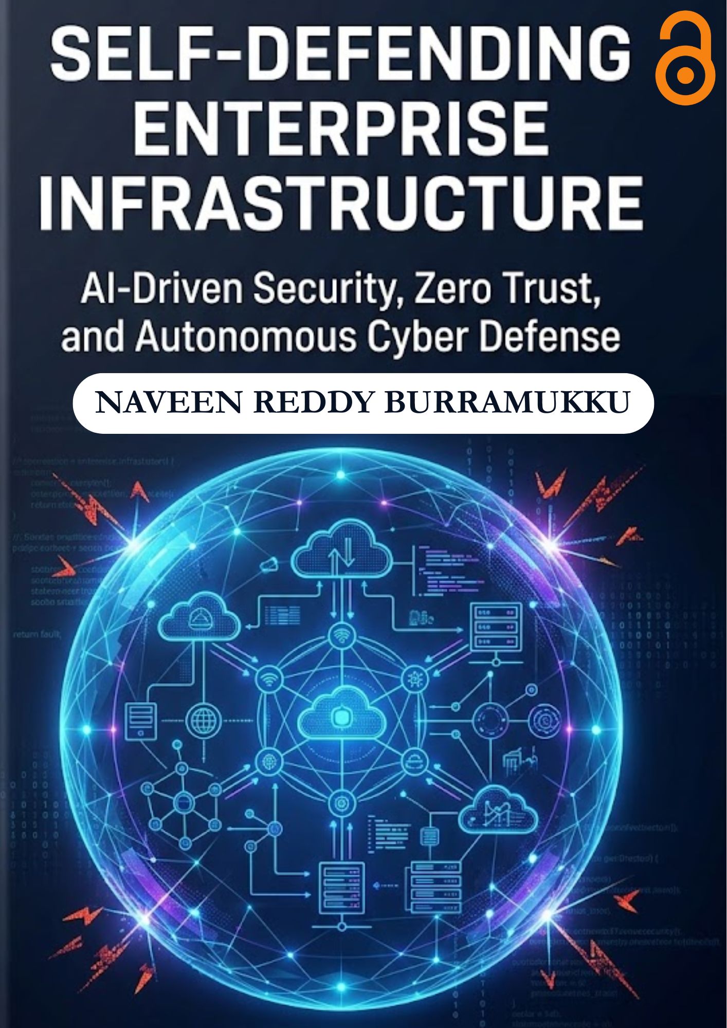 Self-Defending Enterprise Infrastructure: AI-Driven Security, Zero Trust, and Autonomous Cyber Defense