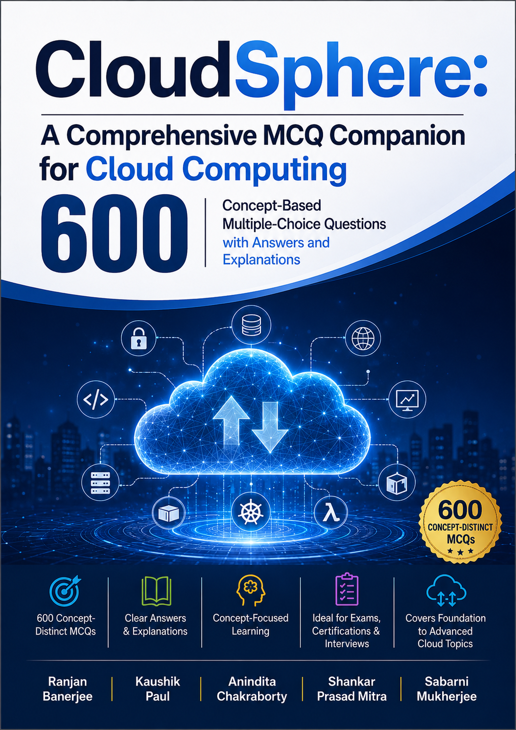 CloudSphere: A Comprehensive MCQ Companion for Cloud Computing 600 Concept-Based Multiple-Choice Questions with Answers and Explanations