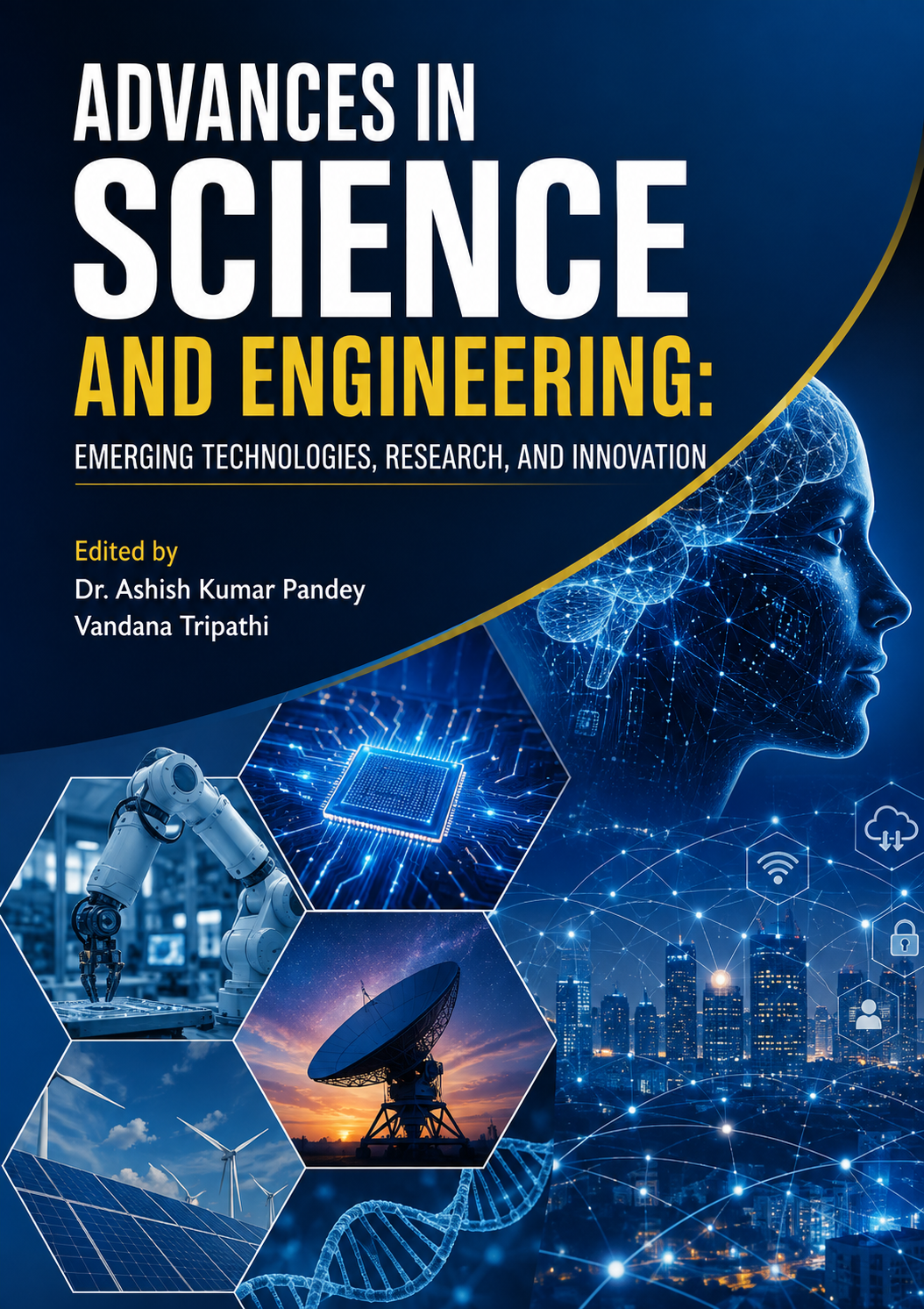 ADVANCES IN SCIENCE AND ENGINEERING: EMERGING TECHNOLOGIES, RESEARCH, AND INNOVATION