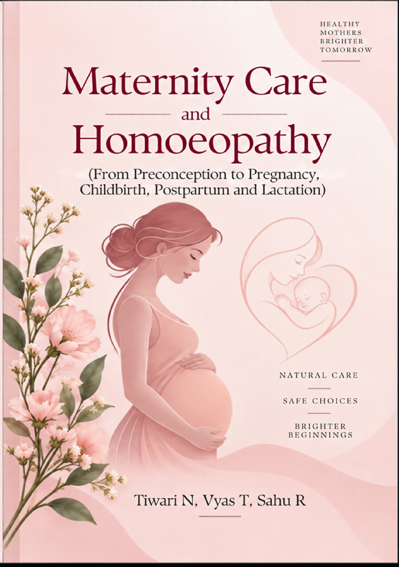MATERNITY CARE and HOMOEOPATHY From Preconception to Pregnancy, Childbirth, Postpartum and Lactation