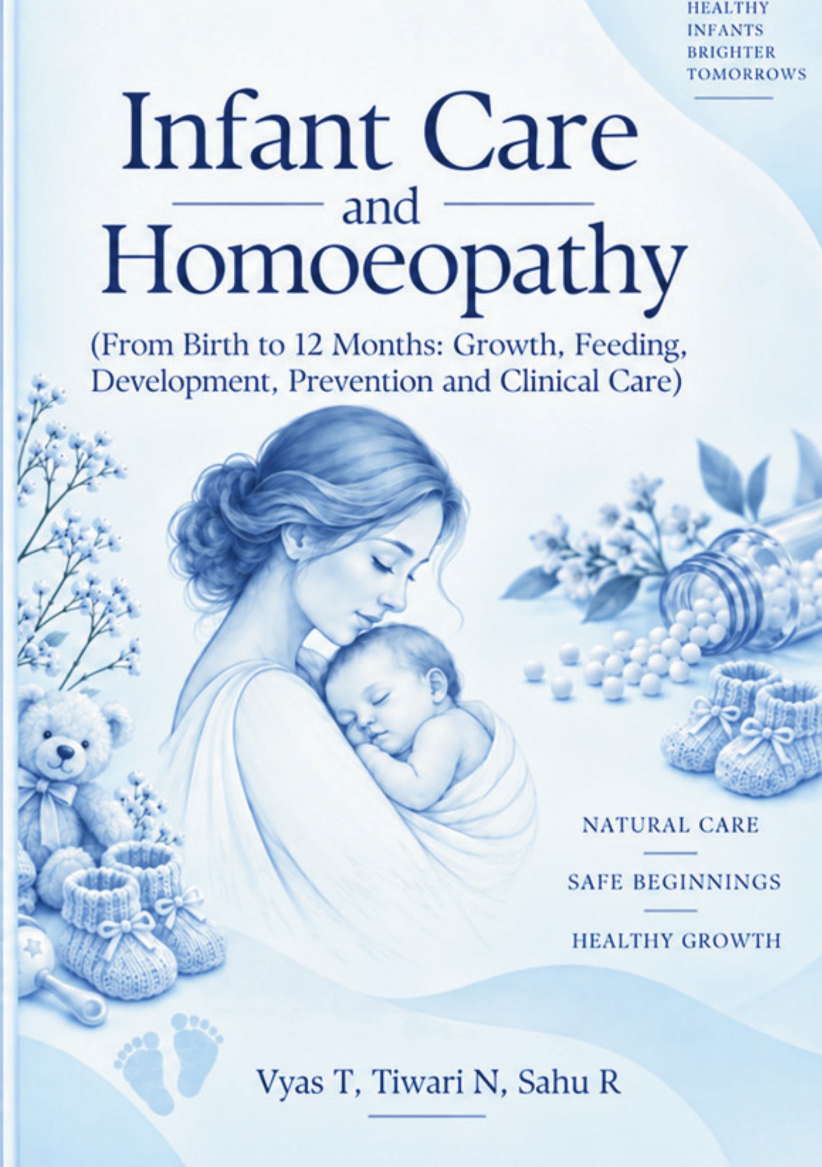 Infant Care and Homoeopathy: From Birth to 12 Months — Growth, Feeding, Development, Prevention and Clinical Care