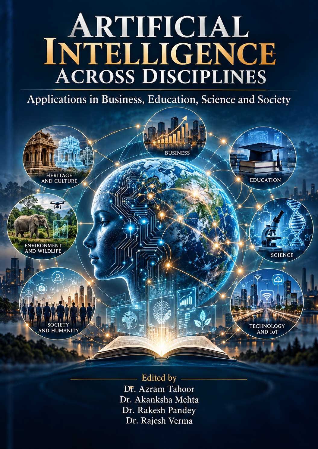 ARTIFICIAL INTELLIGENCE ACROSS DISCIPLINES Applications in Business, Education, Science and Society